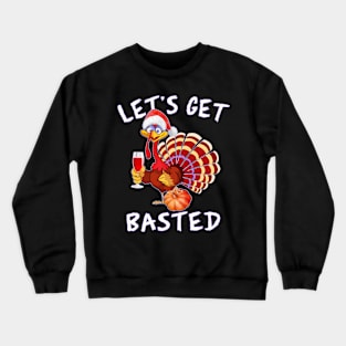 Let's Get Basted Thanksgiving Crewneck Sweatshirt